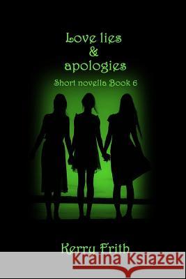 Love Lie & Apologies Kerry Frith 9781537583686 Createspace Independent Publishing Platform - książka