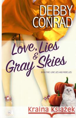 Love, Lies and Gray Skies Debby Conrad 9781542798808 Createspace Independent Publishing Platform - książka