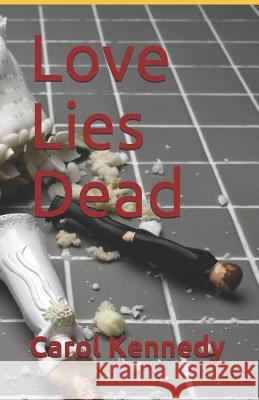 Love Lies Dead Carol Kennedy 9781521248560 Independently Published - książka