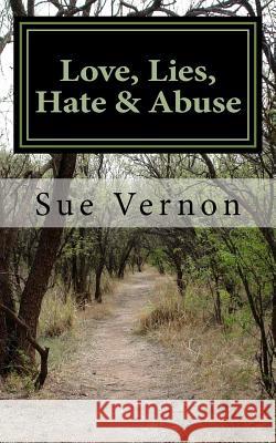 Love, Lies, Hate & Abuse Sue Vernon 9781975628840 Createspace Independent Publishing Platform - książka