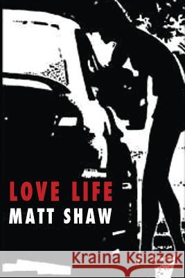 Love Life Matt Shaw 9781979891370 Createspace Independent Publishing Platform - książka