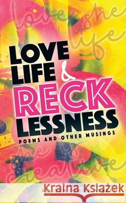 Love, Life, & Recklessness: Poems and Other Musings Clarissa Pritchett Deborah River Keithra Morley 9780578593289 Brand It Beautifully - książka