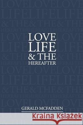 Love, Life & the Hereafter MCFADDEN GERALD MCFADDEN 9798732024692 Independently published - książka