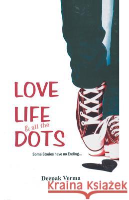 Love Life and all the Dots Deepak Verma 9789380349626 Srishti Publishers - książka
