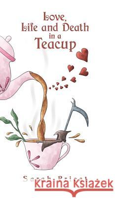 Love, Life and Death in a Teacup Sarah Priest 9781788481038 Austin Macauley Publishers - książka