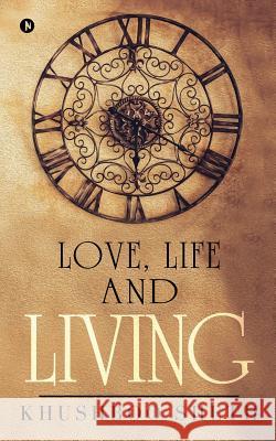 Love, Life and Living Khushboo Sheth 9781947027572 Notion Press, Inc. - książka