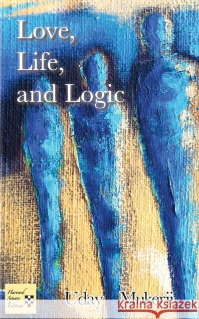 Love, Life, and Logic Uday Mukerji 9781941861264 Harvard Square Editions - książka