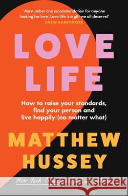 Love Life: How to Raise Your Standards, Find Your Person and Live Happily (No Matter What) Matthew Hussey 9780008585242 HarperCollins Publishers - książka