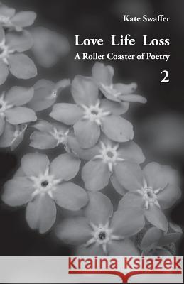 Love Life Loss - A Roller Coaster of Poetry Volume 2: Days with Dementia Kate Swaffer 9781760411855 Ginninderra Press - książka