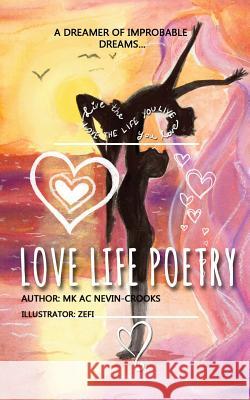 Love Life Poetry: A Dreamer of Improbable Dreams Mary Nevin-Crooks 9781541220027 Createspace Independent Publishing Platform - książka