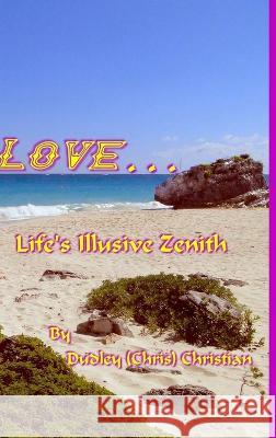 Love... Life's Illusive Zenith Dudley (Chris) Christian   9781988861043 Pause for Poetry - książka