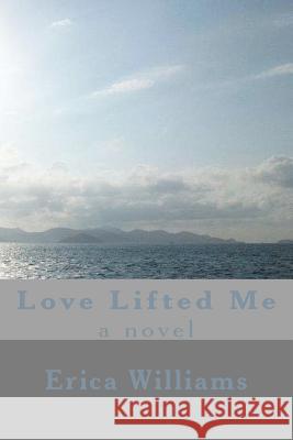 Love Lifted Me Erica Denise Williams 9781477601501 Createspace - książka