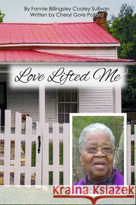 Love Lifted Me Cheryl Gore Pollard Fannie Billingsley Cooley Sullivan 9781500230081 Createspace - książka