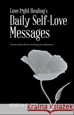 Love Light Healing's Daily Self Love Messages Rebecca Slaven 9781982201814 Balboa Press - książka