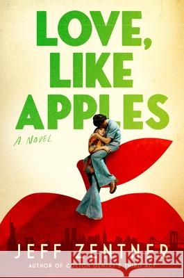 Love, Like Apples Jeff Zentner 9781538773604 Grand Central Publishing - książka