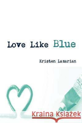 Love Like Blue Kristen Lazarian 9780578101378 Queen of Wands Publishing - książka