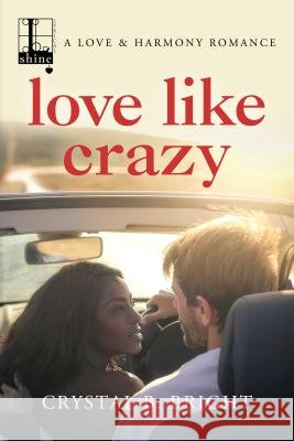 Love Like Crazy Crystal B. Bright 9781516104727 Kensington Publishing Corporation - książka