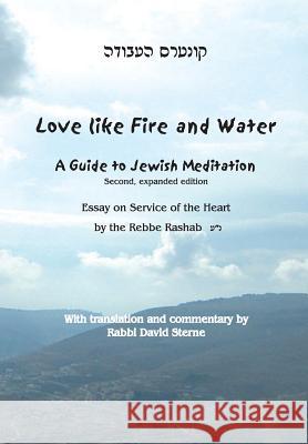 Love Like Fire and Water: A Guide to Jewish Meditation R' David H. Sterne 9780985593360 Jerusalem Connection - książka