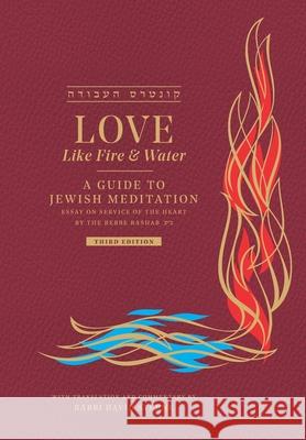 Love like Fire and Water: A Guide to Jewish Meditation Schneerson Ne, Shalom Dovber 9781732107953 Jerusalem Connection Press - książka