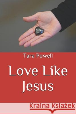 Love Like Jesus Tara Powell 9781655085178 Independently Published - książka