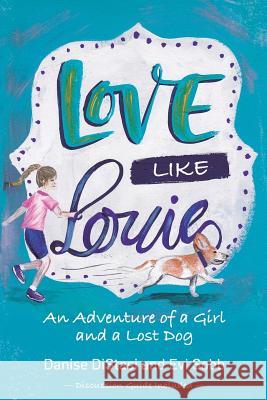 Love Like Louie: An Adventure of a Girl and a Lost Dog Evi I. Sobb Danise C. Distasi 9781732706705 Distasi Advisors - książka