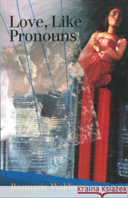 Love, Like Pronouns Rosmarie Waldrop 9781890650148 OMNIDAWN PUBLISHING - książka