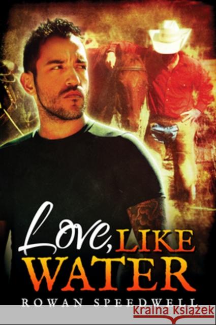Love, Like Water Rowan Speedwell   9781623807863 Dreamspinner Press - książka