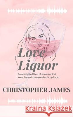 Love Liquor Calderon Christopher James Calderon 9798452275480 Independently published - książka