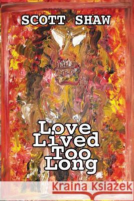 Love Lived Too Long Scott Shaw 9781877792212 Buddha Rose Publications - książka