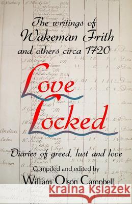 Love Locked: The Writings of Wakeman Frith and Others Circa 1720 William Olson Campbell 9780957265837 Mic Radman Associates - książka