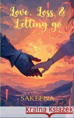 Love, Loss & Letting Go Sakeena 9789370924086 Bookleaf Publishing - książka