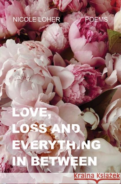 Love, Loss, and Everything in Between Nicole Loher 9781998076802 Rising Action - książka