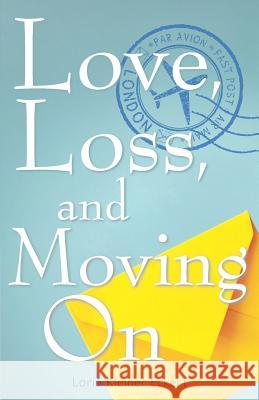 Love, Loss, and Moving on Lorie Kleiner Eckert 9780578215716 RoseWK Publishing - książka