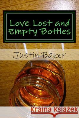 Love Lost and Empty Bottles Justin Baker 9781512268829 Createspace - książka