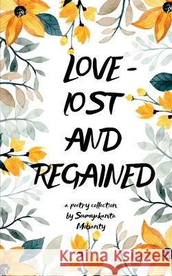 Love-lost and regained Soumya Kanta Mohanty 9789373149561 Bookleaf Publishing - książka