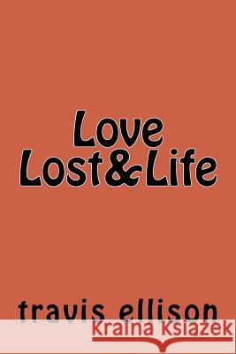 Love Lost&Life Ellison, Travis Lamar 9781539918844 Createspace Independent Publishing Platform - książka