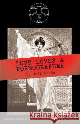 Love Loves A Pornographer Jeff Goode 9780881453850 Broadway Play Publishing Inc - książka