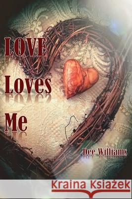 Love Loves Me Dee Williams 9781662805806 Xulon Press - książka