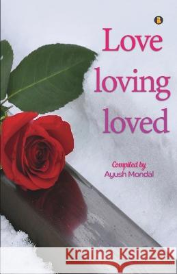 Love loving loved Ayush Mondal   9789355330901 Aelay Publish - książka