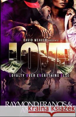 Love: Loyalty Over Everything Else Anjela Day Raymond Francis 9781501079177 Createspace - książka