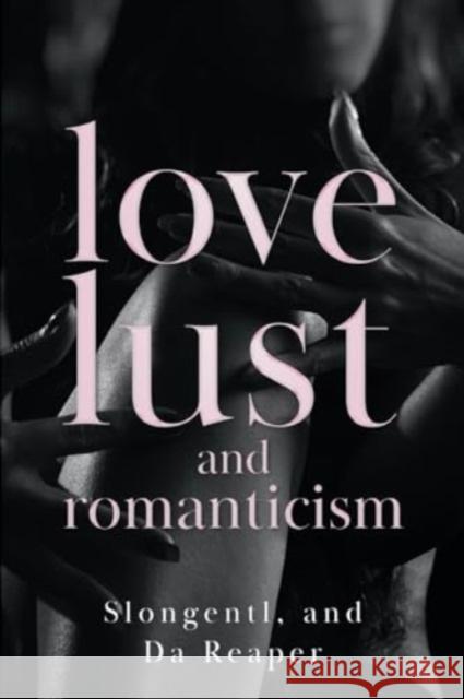 Love, Lust, and Romanticism Slongentl, and Da Reaper 9781804395363 Olympia Publishers - książka