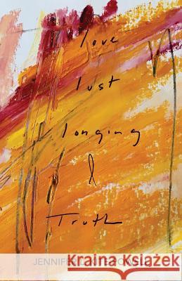 Love, Lust, Longing & Truth Jennifer L. Kite-Powell Chantal Calato 9780692961575 Jennifer Hicks and Chantal Calato - książka