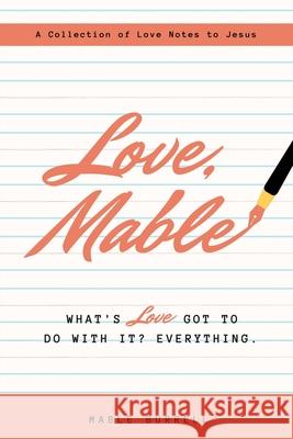 Love, Mable: What's love got to do with it? Everything Mable Burrell 9781662830495 Xulon Press - książka