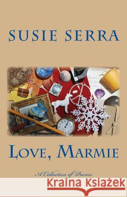 Love, Marmie: A Collection of Poems Susie Serra 9781500201647 Createspace - książka