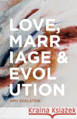 Love, Marriage & Evolution (B/W) Amy Edelstein 9780615966298 Emergence Education - książka