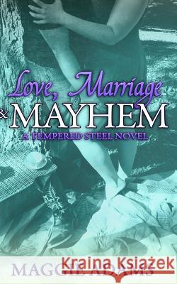 Love, Marriage & Mayhem Maggie Adams 9781519625311 Createspace Independent Publishing Platform - książka