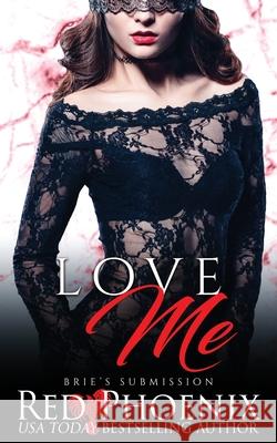 Love Me Red Phoenix 9780692728826 Red Phoenix Entertainment, LLC - książka