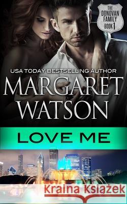 Love Me Margaret Watson 9781511455442 Createspace Independent Publishing Platform - książka