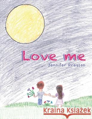 Love Me Jennifer Preston 9781665527842 Authorhouse - książka