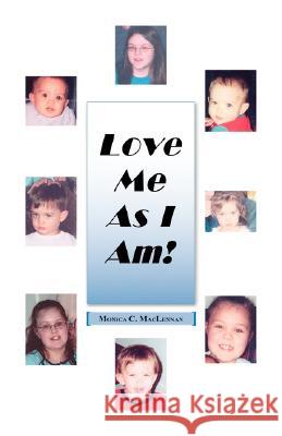 Love Me as I Am MacLennan, Monica C. 9781425123079 Trafford Publishing - książka